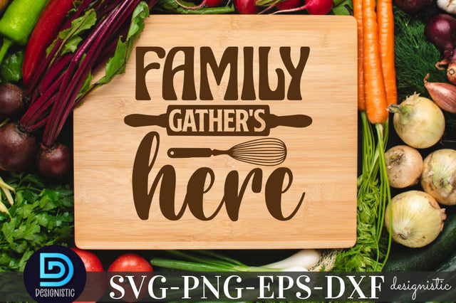 Family gather's here, Kitchen Quotes SVG SVG DESIGNISTIC 