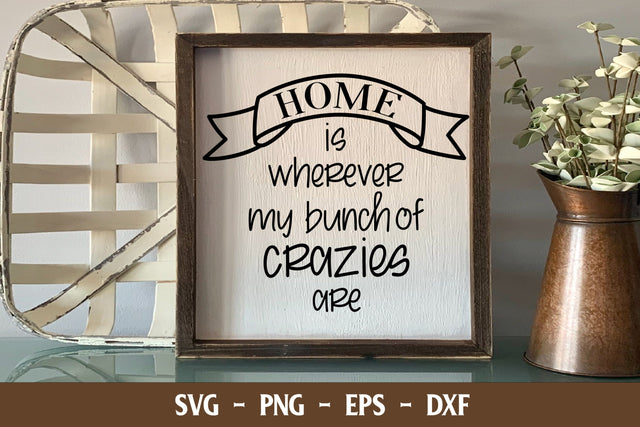 Family Home Sign | Home is Wherever My Bunch Of Crazies Are SVG Stacy's Digital Designs 