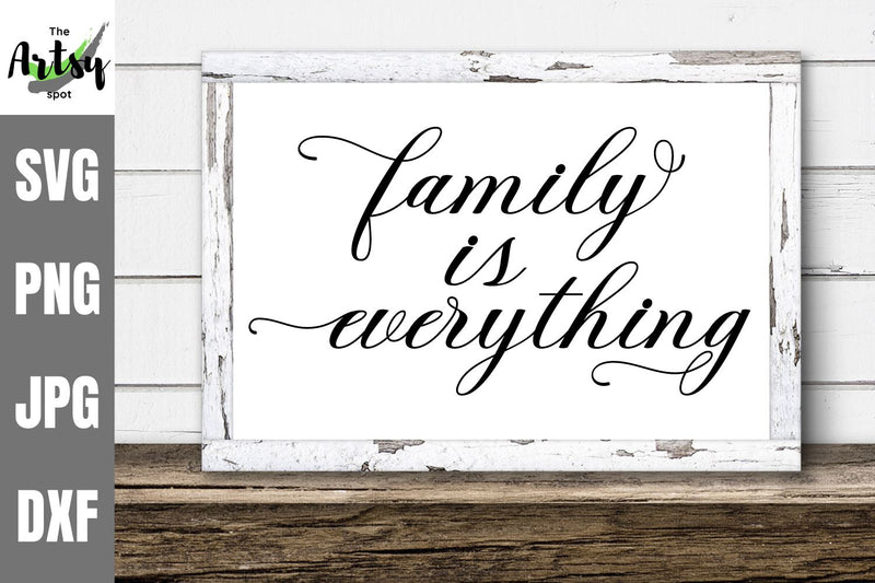 Family is Everything, Family quote svg SVG The Artsy Spot 