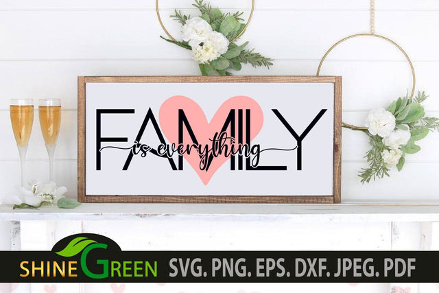 Family is Everything Quote Valentines SVG with Heart SVG Shine Green Art 