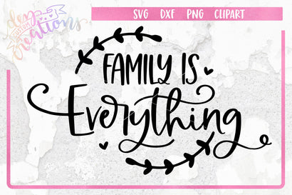 Family is Everything - SVG DXF PNG SVG Dez Custom Creations 