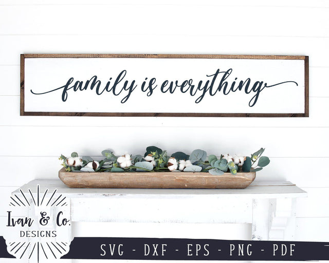 Family is Everything SVG Files | Family | Farmhouse | SVG Quote | Wood Sign SVG (927327327) SVG Ivan & Co. Designs 