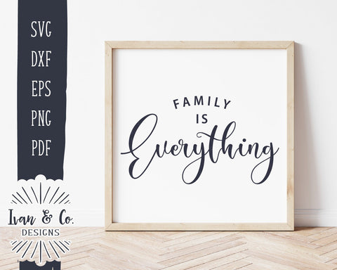 Family is Everything SVG Files | Family Sign | Farmhouse | Ivan & Co. Designs SVG Ivan & Co. Designs 