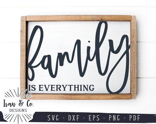 Family is Everything SVG Files | Family Sign SVG | Home SVG | Farmhouse SVG (968528569) SVG Ivan & Co. Designs 