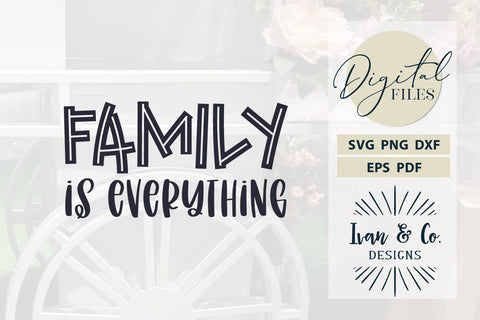 Family is Everything SVG Files, Family Svg, Cricut Svg, Silhouette Designs, Digital Cut Files, DXF PNG (1532792932) SVG Ivan & Co. Designs 