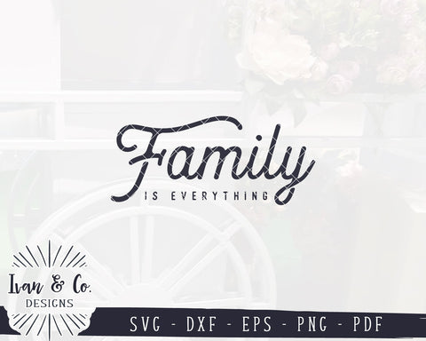 Family is Everything SVG Files | Family Svg | Farmhouse Svg | Svg Quote | Commercial Use | Digital Cut Files (1138471499) SVG Ivan & Co. Designs 
