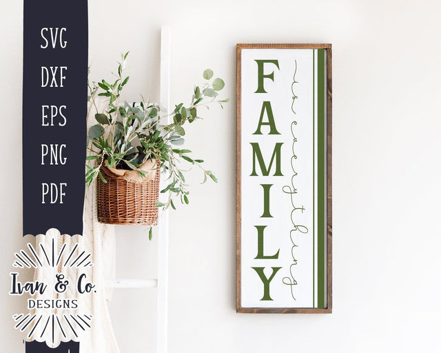 Family is Everything SVG Files | Vertical Sign | Farmhouse SVG | Svg Quote | Commercial Use | Cricut | Silhouette | Cut Files (1045294080) SVG Ivan & Co. Designs 