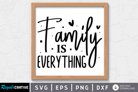 Family is everything SVG SVG Regulrcrative 