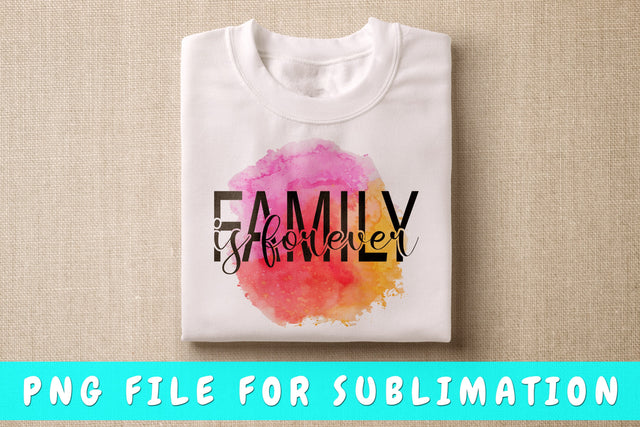 Family Is Forever PNG, Family Design For Sublimation Sublimation HappyDesignStudio 