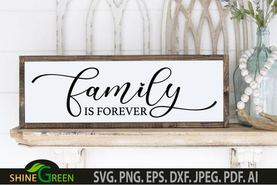 Family is Forever SVG - Home, Farmhouse Sign SVG SVG Shine Green Art 