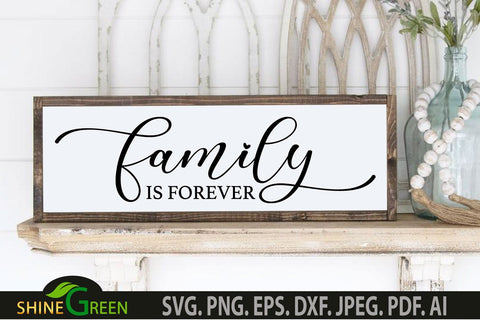 Family is Forever SVG - Home, Farmhouse Sign SVG SVG Shine Green Art 