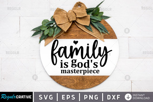 Family is god's masterpiece SVG SVG Regulrcrative 