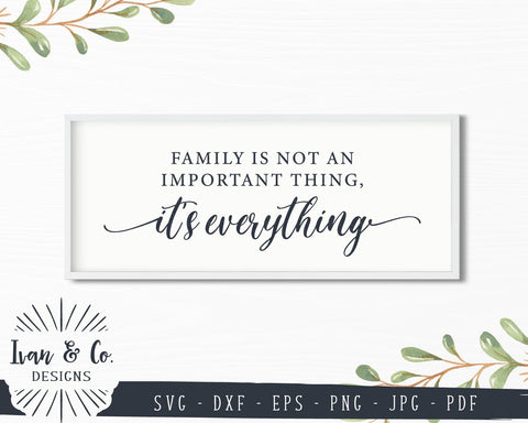 Family is Not an Important Thing, It's Everything SVG Files | Family | Farmhouse Style SVG (851887653) SVG Ivan & Co. Designs 