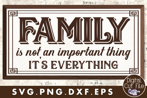 Family Is Not An Important Thing It's Everything Svg SVG Crafty Mama Studios 