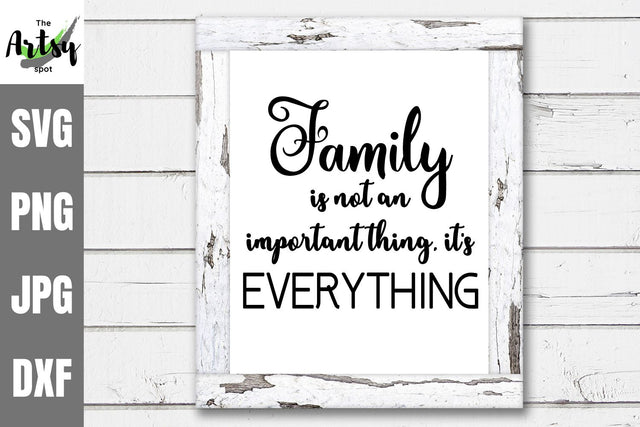 Family is not an important thing it's everything SVG The Artsy Spot 