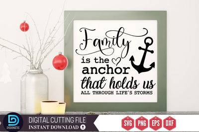 Family is the anchor that holds us all through life's storms SVG SVG DESIGNISTIC 