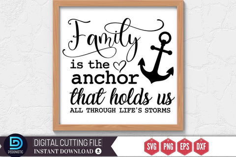 Family is the anchor that holds us all through life's storms SVG SVG DESIGNISTIC 