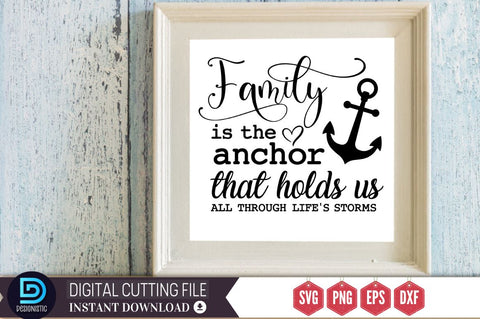 Family is the anchor that holds us all through life's storms SVG SVG DESIGNISTIC 