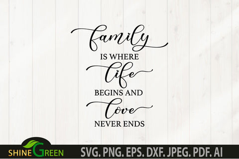 Family is Where Life Begins SVG - Home Farmhouse Sign SVG Shine Green Art 