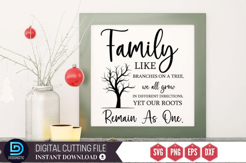 Family like branches on a tree, we all grow in different directions, yet our roots remain as one SVG SVG DESIGNISTIC 
