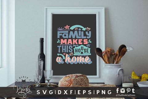 Family Makes This House a Home cut file SVG TheBlackCatPrints 