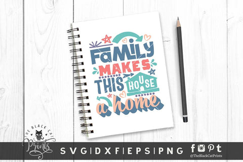 Family Makes This House a Home cut file SVG TheBlackCatPrints 