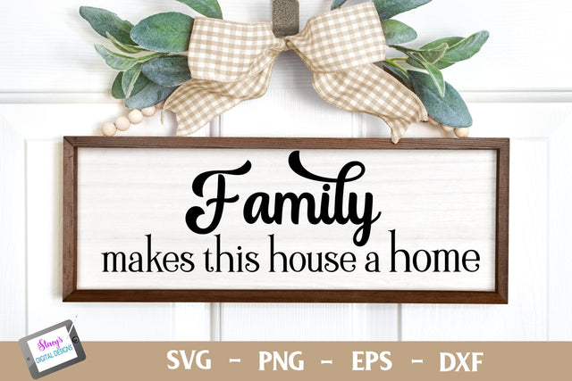 Family makes this house a home | Farmhouse Sign SVG Stacy's Digital Designs 