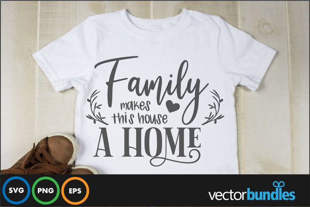 Family makes this house a home quote svg SVG vectorbundles 