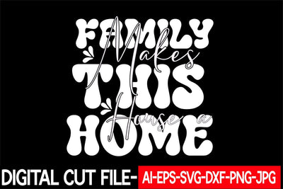 Family Makes This House a Home Svg cut file SVG Blessedprint 