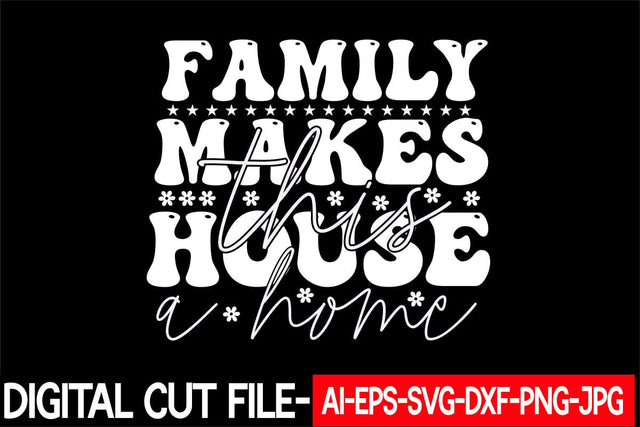 family makes this house a home Svg cut file SVG Blessedprint 