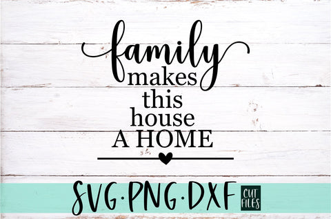 Family Makes This House A Home SVG | Farmhouse SVG SVG RedFoxDesignsUS 