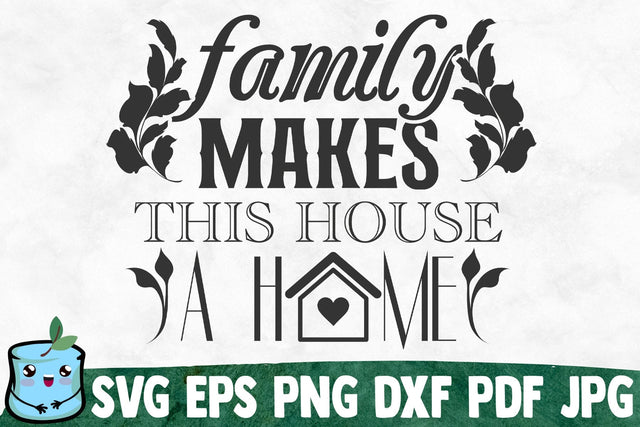 Family Makes This House A Home SVG MintyMarshmallows 
