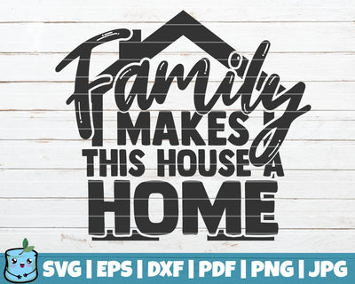 Family Makes This House A Home SVG MintyMarshmallows 