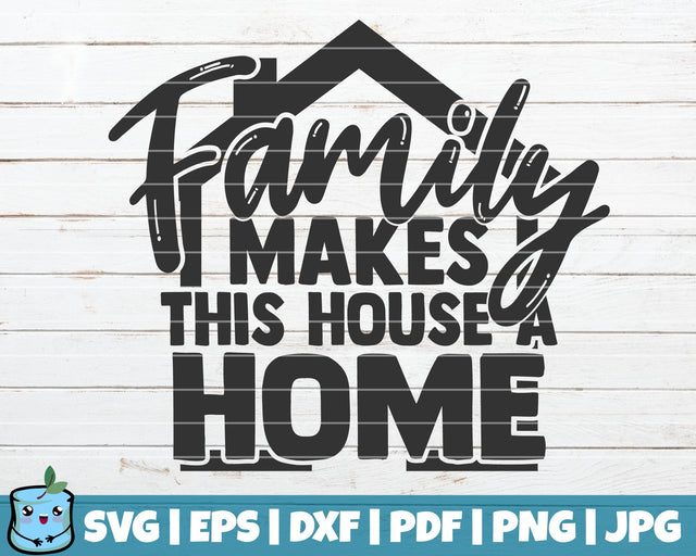 Family Makes This House A Home SVG MintyMarshmallows 