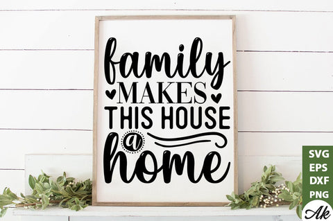 Family makes this house a home SVG SVG akazaddesign 