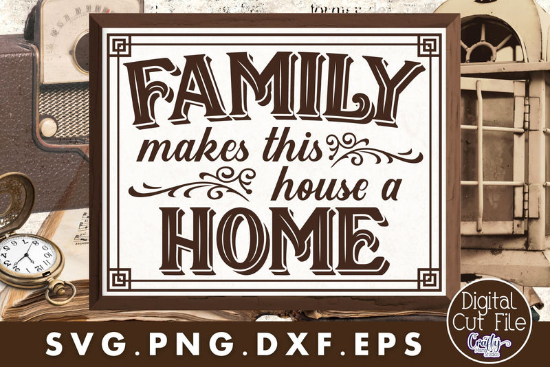 Family Makes This House A Home Svg SVG Crafty Mama Studios 
