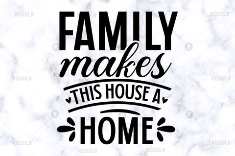 Family makes this house a home SVG SVG Regulrcrative 