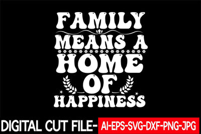 family means a home of happiness Svg cut file SVG Blessedprint 