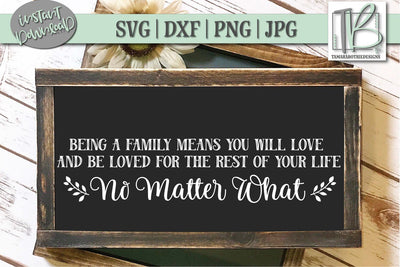 Family Sign SVG File, Wood Sign Cut file, Being a Family Means You Will Love and Be Loved SVG TB Designs 