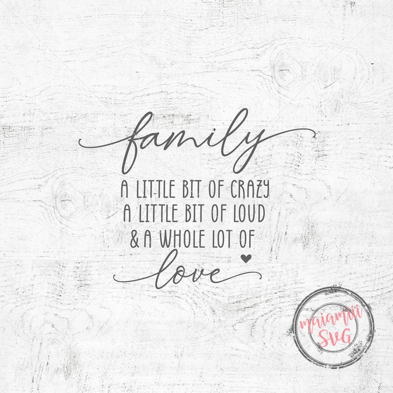 Family SVG A Little Bit Of Crazy, A Little Bit Of Loud & A Whole Lot O ...