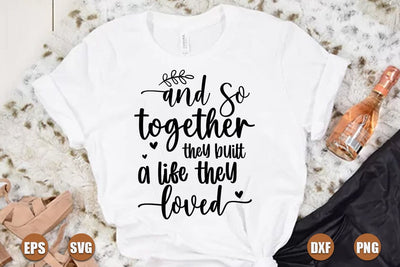 Family SVG Design, And so together they built a life they loved SVG FiveStarCrafting 