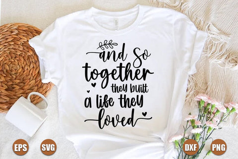 Family SVG Design, And so together they built a life they loved SVG FiveStarCrafting 