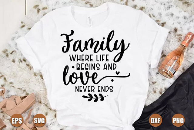 Family SVG Design, Family where life begins and love never ends SVG FiveStarCrafting 