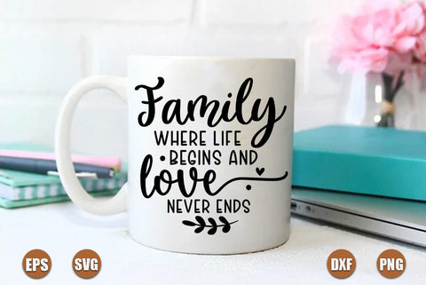 Family SVG Design, Family where life begins and love never ends SVG FiveStarCrafting 