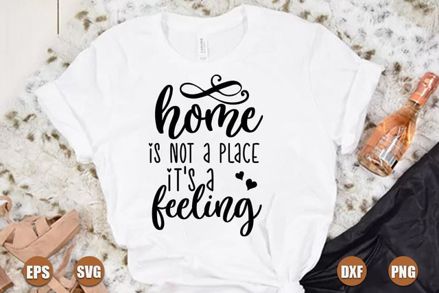 Family SVG Design, Home is not a place its a feeling SVG FiveStarCrafting 