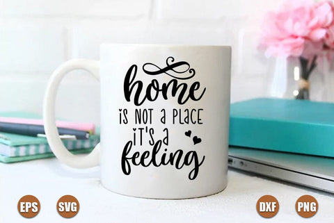 Family SVG Design, Home is not a place its a feeling SVG FiveStarCrafting 