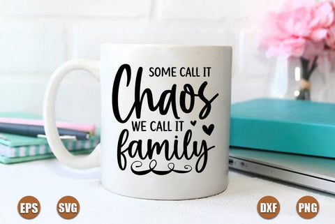 Family SVG Design, Some call it chaos we call it family SVG FiveStarCrafting 