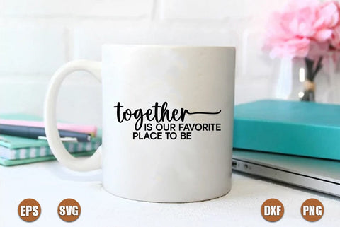 Family SVG Design, Together is our favorite place to be SVG FiveStarCrafting 