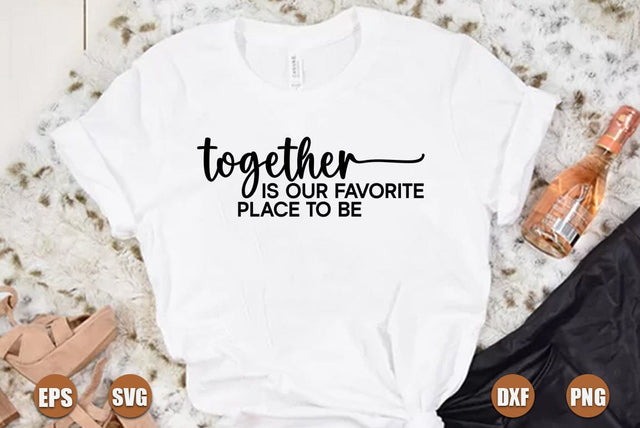 Family SVG Design, Together is our favorite place to be SVG FiveStarCrafting 