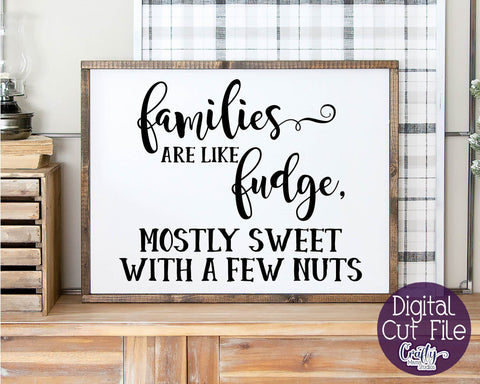 Family Svg - Families Are Like Fudge Mostly Sweet With A Few Nuts SVG SVG Crafty Mama Studios 